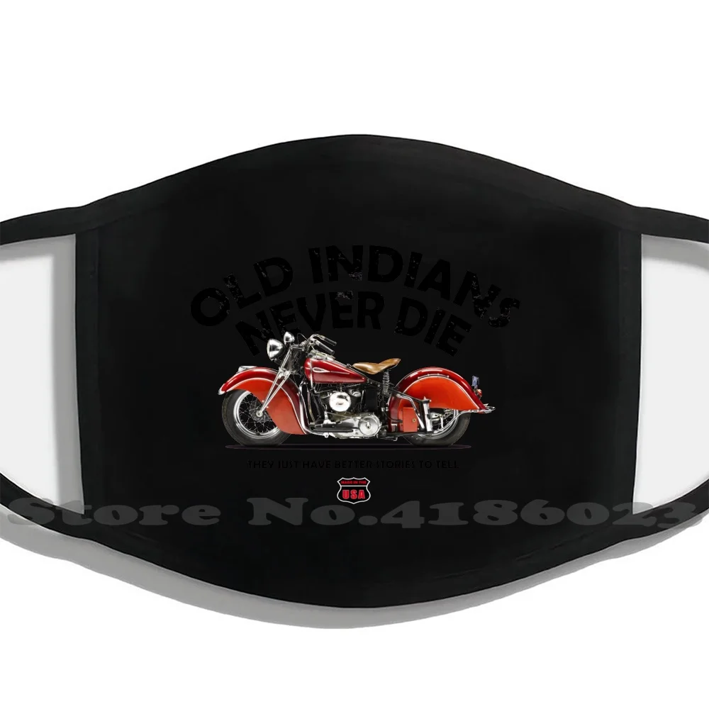

Old Indians Never Die Printed Washable Breathable Reusable Cotton Mouth Mask Indian Scout Classic Motorcycle Vintage Motorcycle