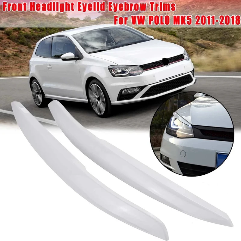 

1 Pair Car Headlights Eyelids Eyebrow ABS Trim Stickers Cover for -POLO MK5 2011-2018 Accessory Car Styling White