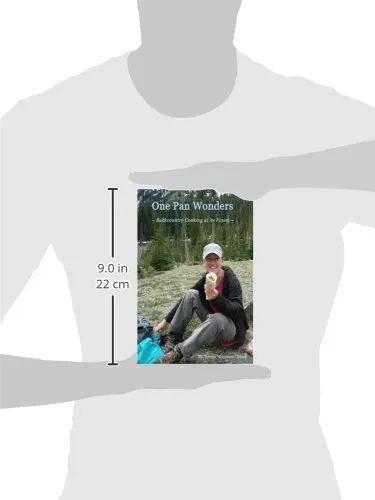 

One Pan Wonders ~ Backcountry Cooking at its Finest