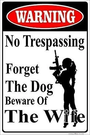 

12X 16 Inch-Warning No Trespassing Forget The Dog Beware of The Wife Wall Decor Metal Sign
