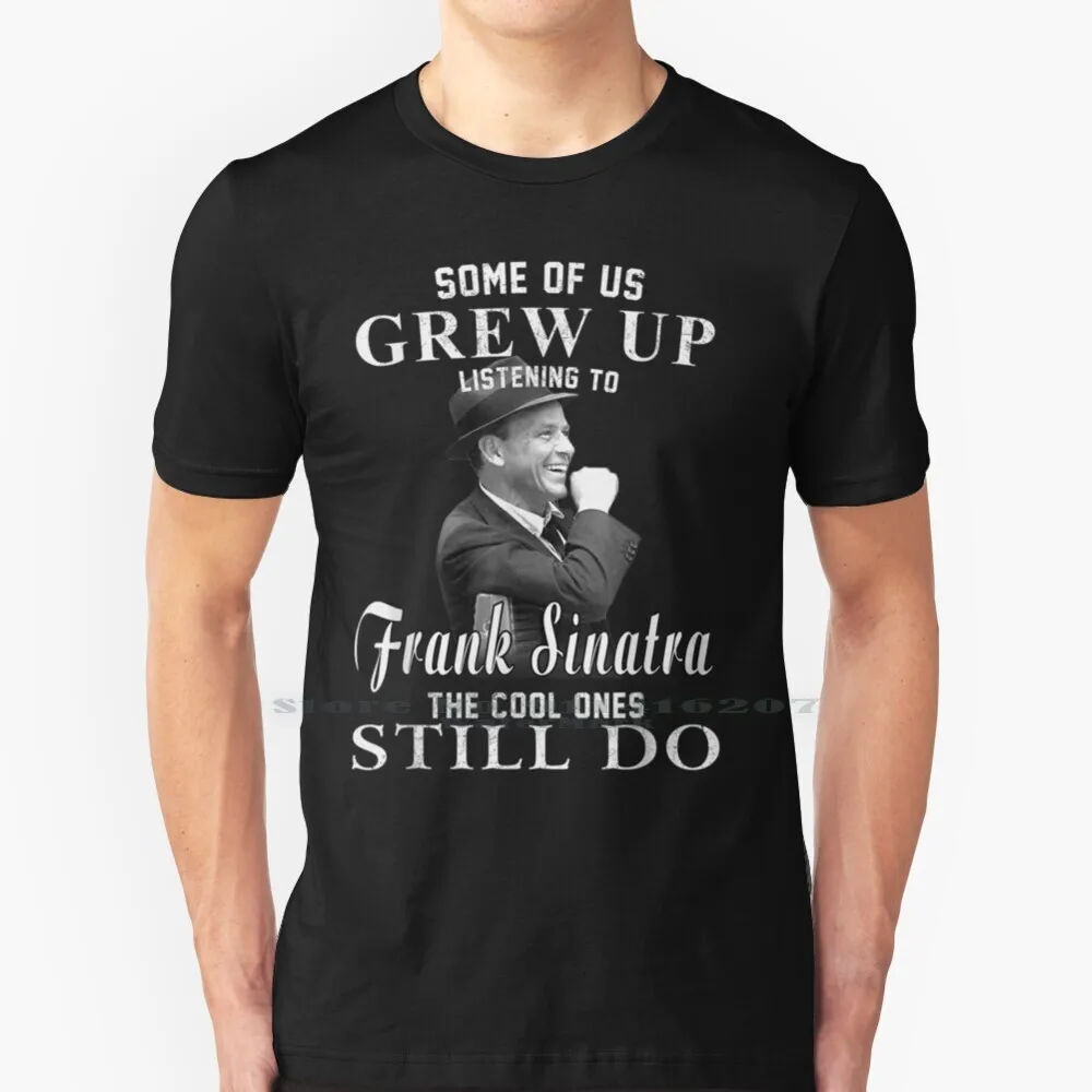 Some-Of-Us-Grew-Up-Listening-To-Frank-Tee-Sinatra-Love-Music T Shirt Cotton 6XL Vinyl Record Vintage Love Music 80s Music Retro