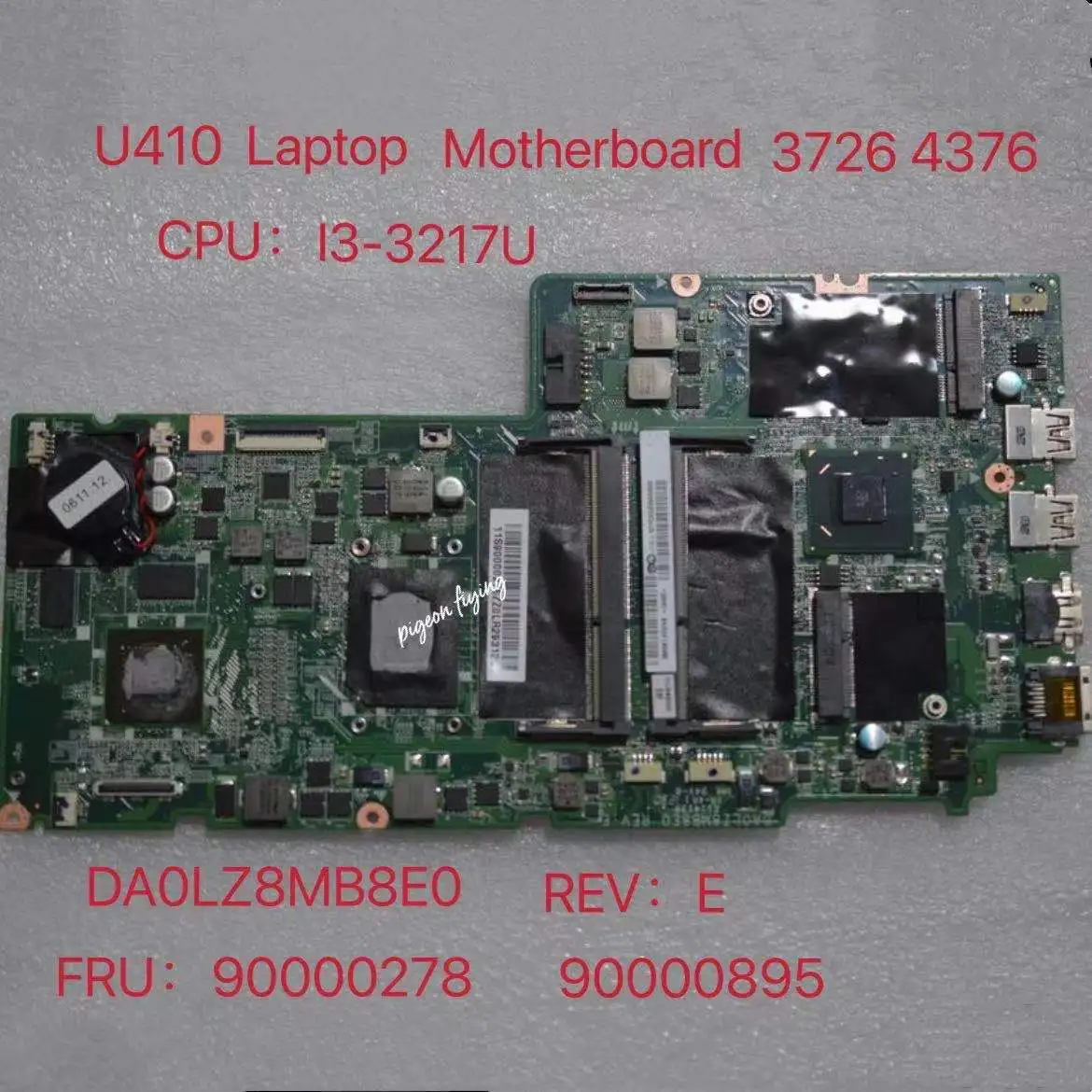 

For Lenovo IdeaPad U410 Laptop Motherboard CPU:I3-3217 1.8G DA0LZ8MBE0 REV:E FRU 90000278 90000895
