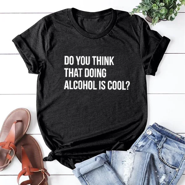 Как вы думаете футболка с принтом Doing Alcohol Is Cool хлопковая Футболка круглым вырезом