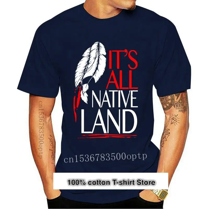 

Camiseta de манга corta para hombre y mujer, camiseta fresca de Native Its All Native Land, nueva