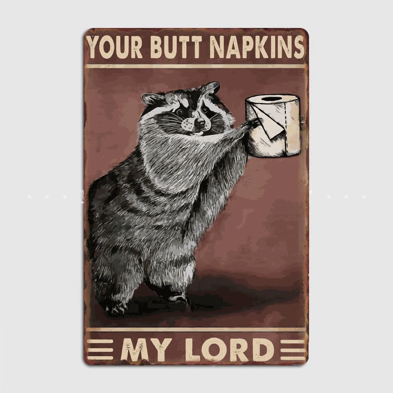 

Your Butt Napkins My Lord Metal Sign Club Home Garage Club Create Decoration Tin Sign Poster Room Wall Decor