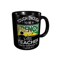 tough enough to be a french guianese french teacher crazy enough to love it mugs cute mugs vintage guiana multi function cups