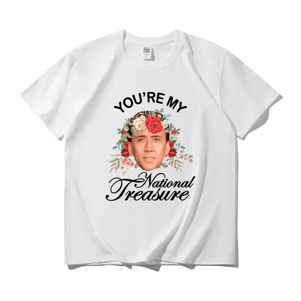 

You're My National Treasure Nicolas Cage Print Tshirt Men Women Fashion Funny Style T-shirts Unisex Oversized White Tee Shirt
