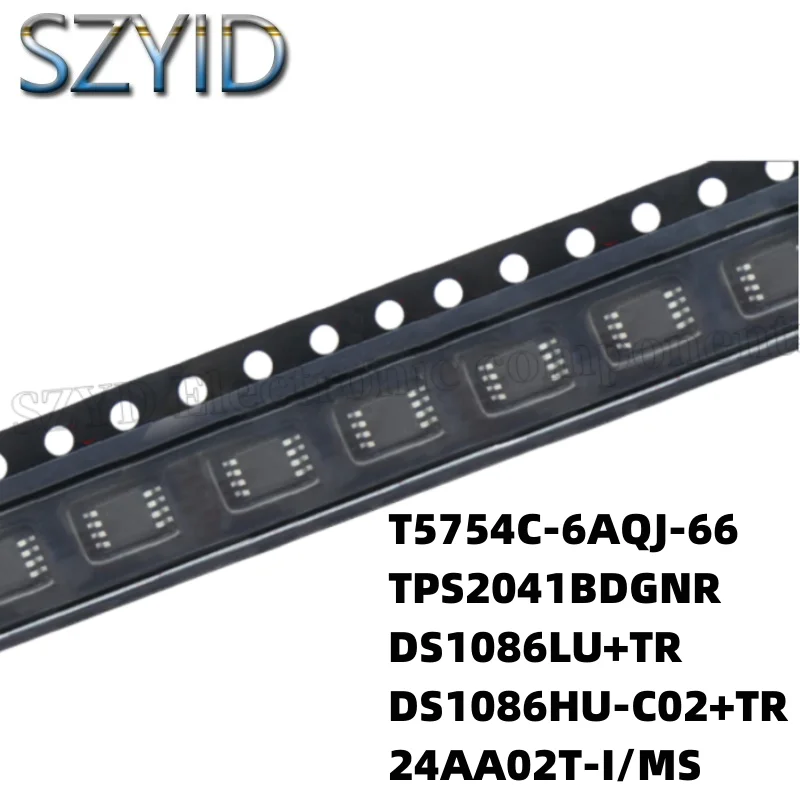 

1 шт. MSOP8-Φ TPS2041BDGNR DS1086LU + TR T5754C-6AQJ-66 + TR 24AA02T-I/MS