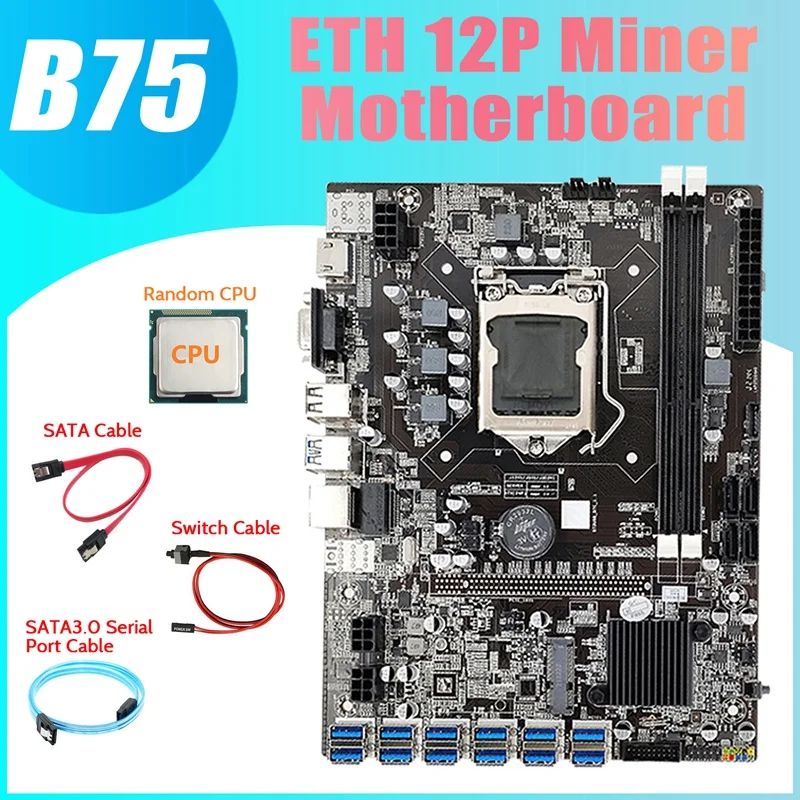 B75 ETH Miner Motherboard 12 PCIE To USB+Random CPU+SATA3.0 Serial Port Cable+SATA Cable+Switch Cable LGA1155 Board