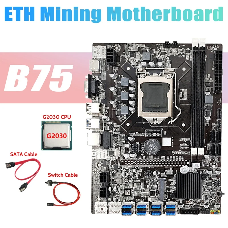 AU42 -B75 USB ETH Mining Motherboard 8XUSB3.0+G2030 CPU+SATA Cable+Switch Cable LGA1155 DDR3 B75 USB BTC Miner Motherboard
