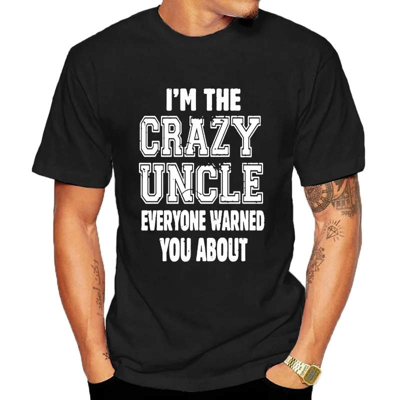 

Crazy Uncle T-shirt I'm The Crazy Uncle Everyone Warned You about Gift for Brother Funny T-shirt Harajuku Fashion T Shirt Tops