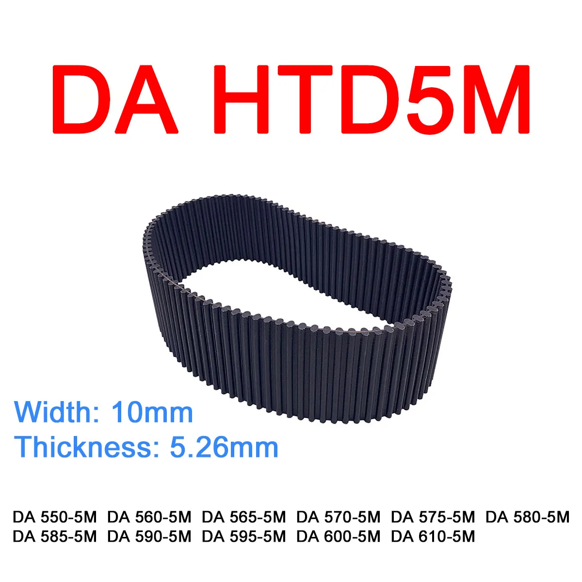 

1Pc Width 10mm DA HTD5M Rubber Arc Tooth Timing Belt Pitch Length 550 560 565 570 575 580 585 590 595 600 610mm Synchronous Belt