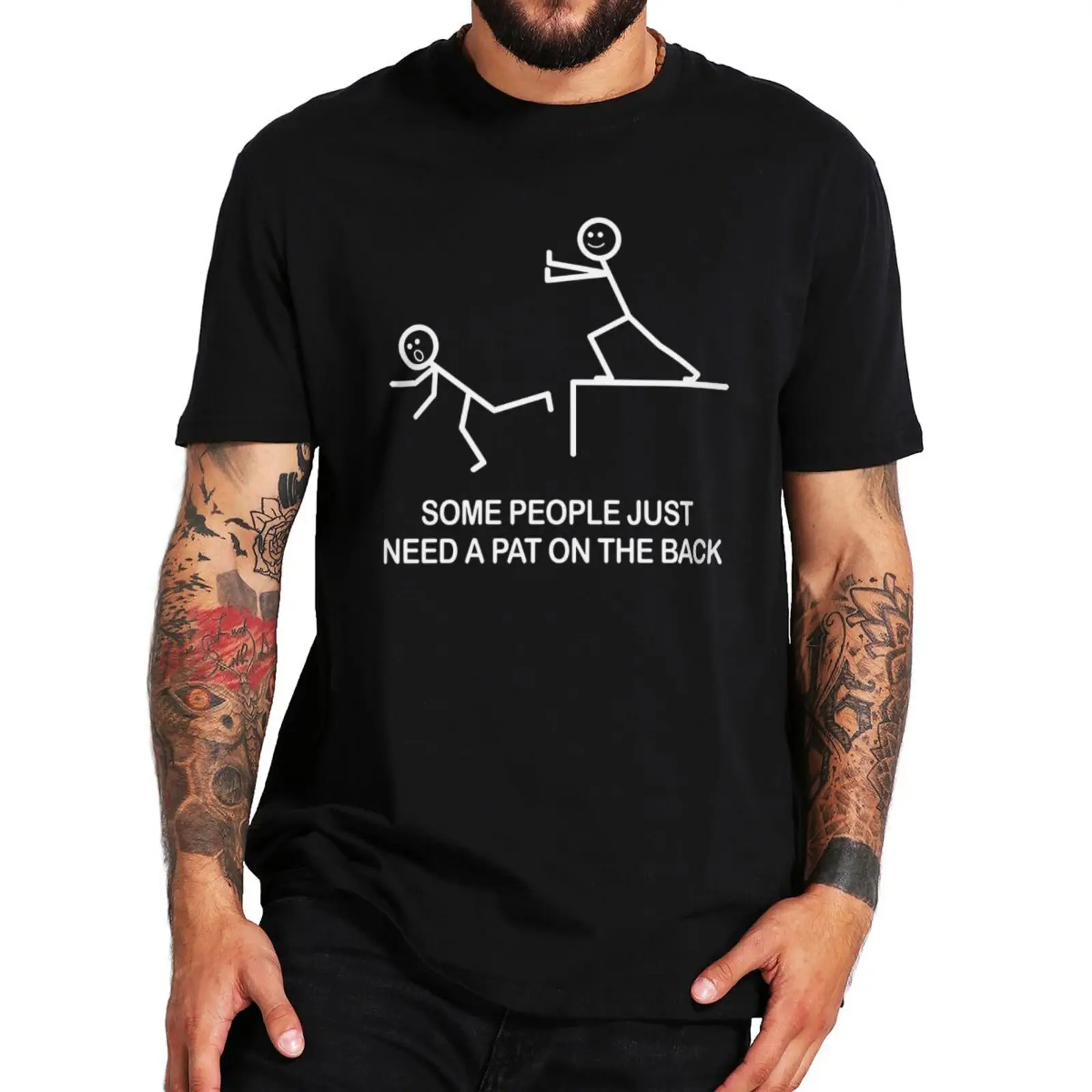 

Some People Just Need A Pat On The Back T Shirts Sarcastic Funny Women Men's T-Shirt 100% Cotton EU Size Summer Tshirt