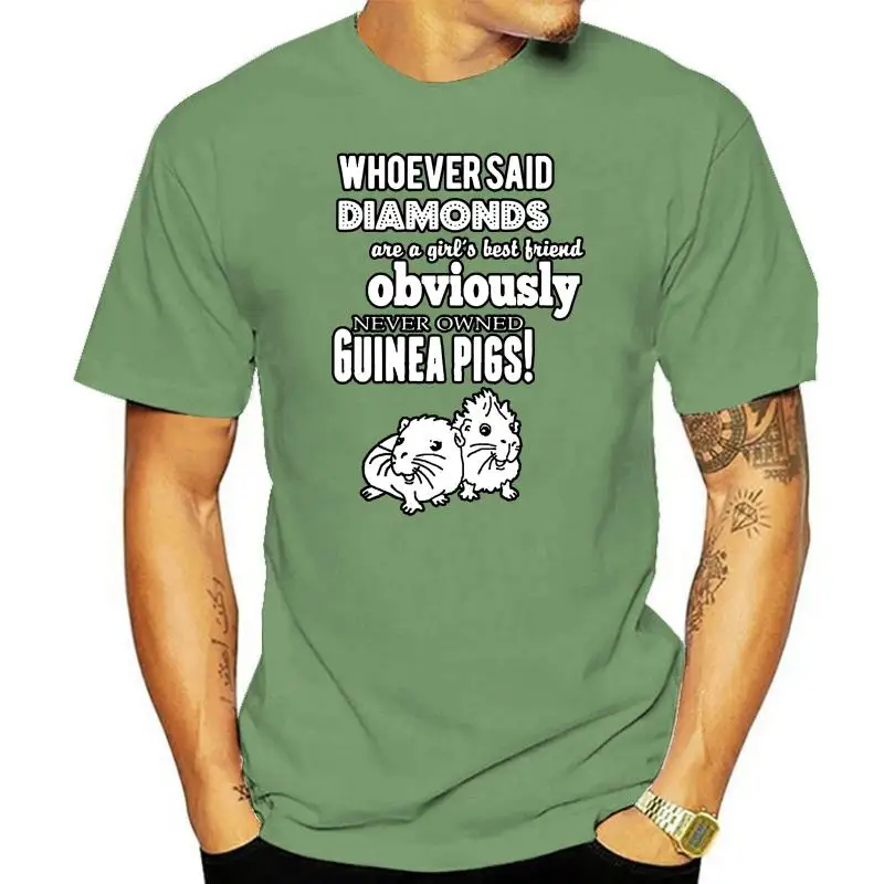

Men t shirt Whoever said diamonds are a girls best friend obviously never owned guinea pigs Women t-shirt