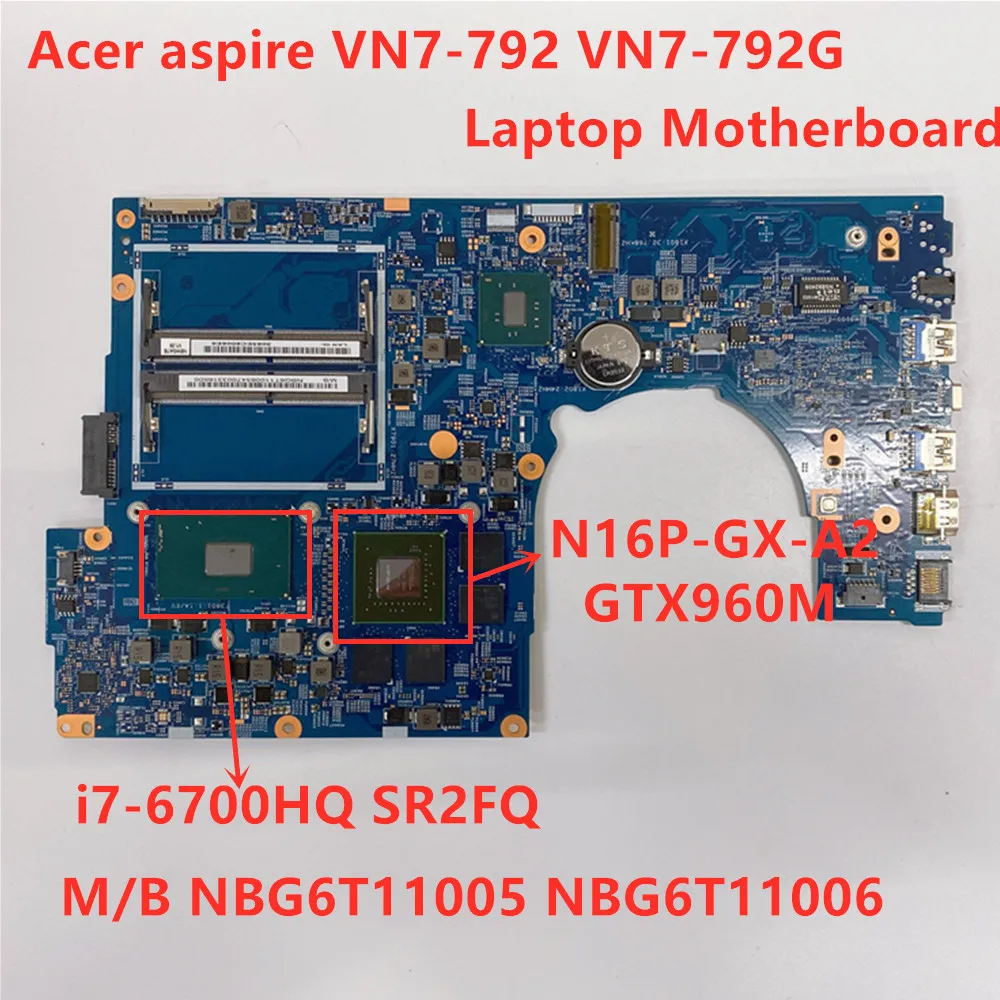 

For Acer aspire VN7-792 VN7-792G Laptop Motherboard DDR4 SR2FQ I7-6700HQ GTX960M NBG6T11005 NBG6T11006 448.06A11.001M