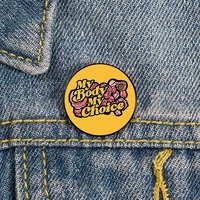 pro choice feminism my body my choice cartoon pin custom funny brooches shirt lapel bag badge enamel pins for lover girl friends