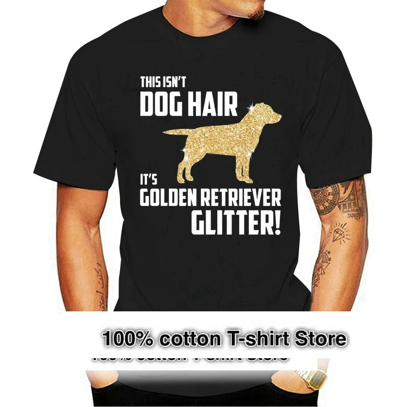 

Funny Men T Shirt Novelty Tshirt Women This Isn't Dog Hair It's Golden Retriever Glitter T shirt