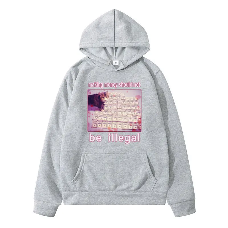 Making Money Should Not Be Illegal Funny Cat Meme Graphic Printed Hoodie Men's Clothing Fashion Casual Oversized Sweatshirt Male