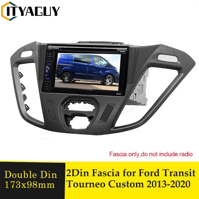 

Double Din Car Radio Fascia For Ford Transit Tourneo Custom 2013-2020 Multimedia Audio DVD Player Dash Mount Install Frame Bezel