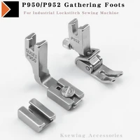 p950 p952 gathering shirring foot for industrial single needle lockstitch sewing machine accessories tightness adjustable