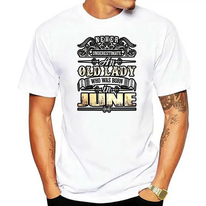 

Men T Shirt Never underestimate an old lady who was born in June Women t-shirt