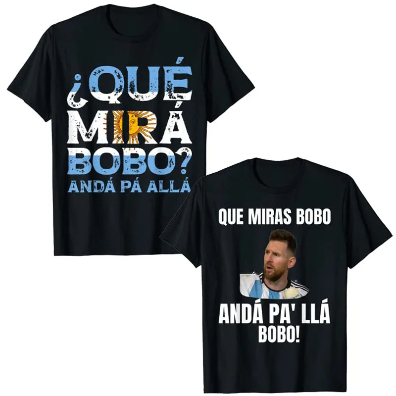 

Qué Mirás Bobo, andá Pa' Allá Funny Speech T-Shirt Que Mira Tee Men Clothing Short Sleeve Blouses Sportswear Graphic Outfits