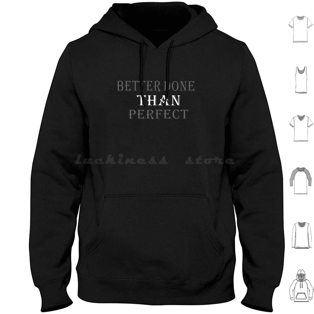 

Better Done Than Perfect Hoodies Long Sleeve Letters Written Sentence Written Phrase Facts Alva Designs