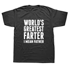 Футболка с надписью Best Dad Ever футболка с надписью Worlds Greatest Farter хлопковая Футболка с графическим принтом