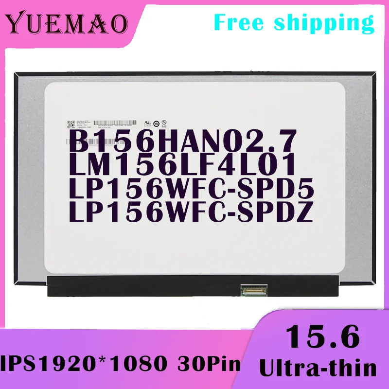 15.6 Slim Laptop LCD Screen B156HAN02.7 LP156WFC-SPD5 LP156WFC-SPDZ LM156LF4L01 1920x1080 30Pin Display Matrix New Replacement