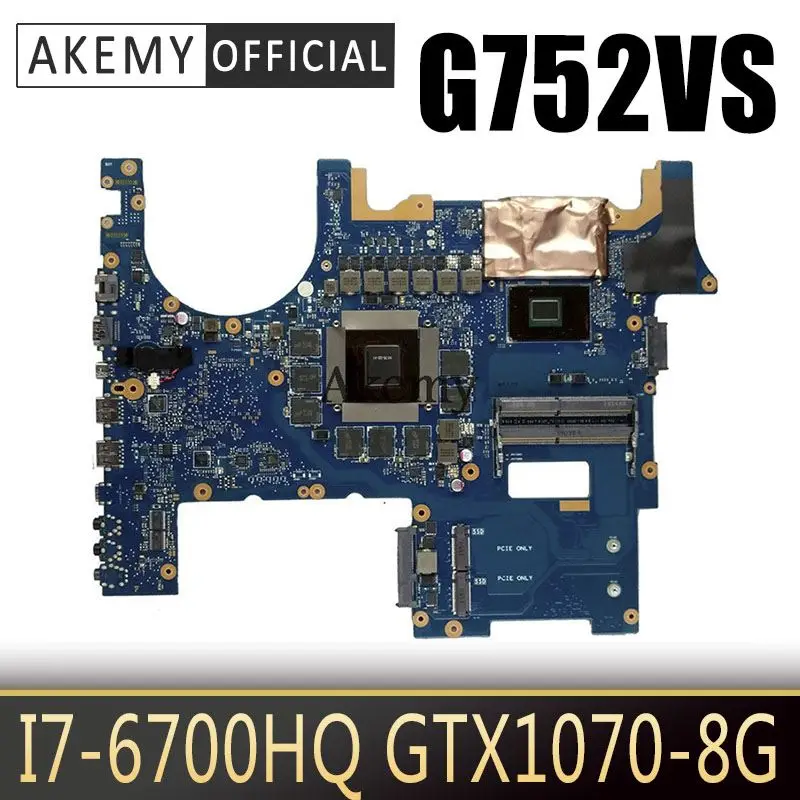 

Akemy ROG G752VS Laptop motherboard for ASUS G752VS G752V G752 Test original mainboard I7-6700HQ GTX1070-8G