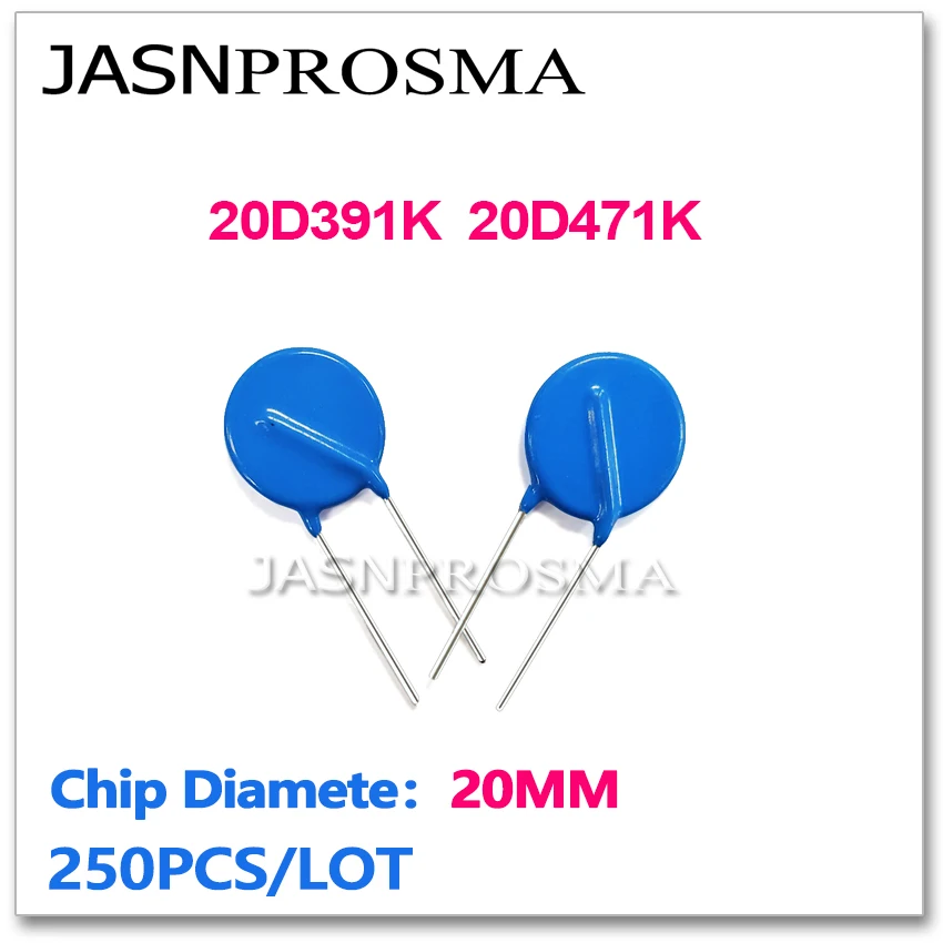 

JASNPROSMA 20D391K 20D471K 20MM 250PCS 390V 470V Varistor resistor ZOV piezoresistor 20D391 20D471 391 471