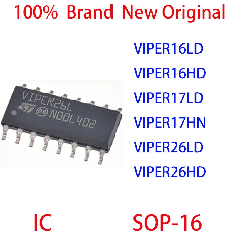 

VIPER16LD VIPER16HD VIPER17LD VIPER17HN VIPER26LD VIPER26HD 100% Brand New Original IC SOP-16