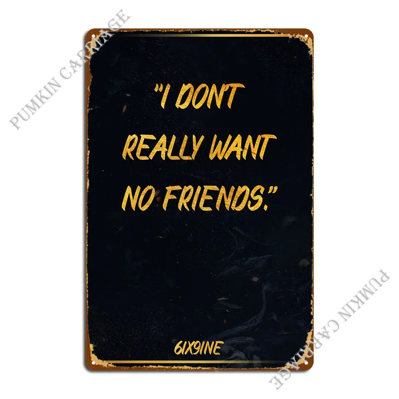 

Poster Quote 6ix9ine Metal Sign Pub Wall Cave Custom Classic Tin Sign Poster