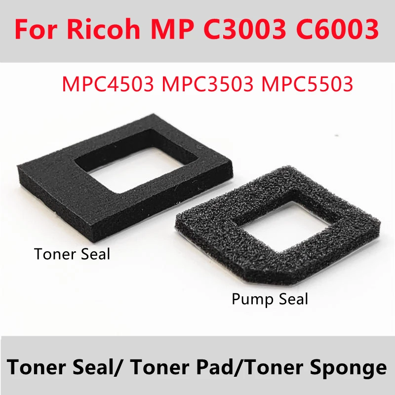 

10PCS MPC3003 Toner Seal Toner Pump Seal For Ricoh MP C6003 C3503 C4503 C5503 MPC3503 MPC4503 MPC5503 MPC6003 Toner Sponge Pad