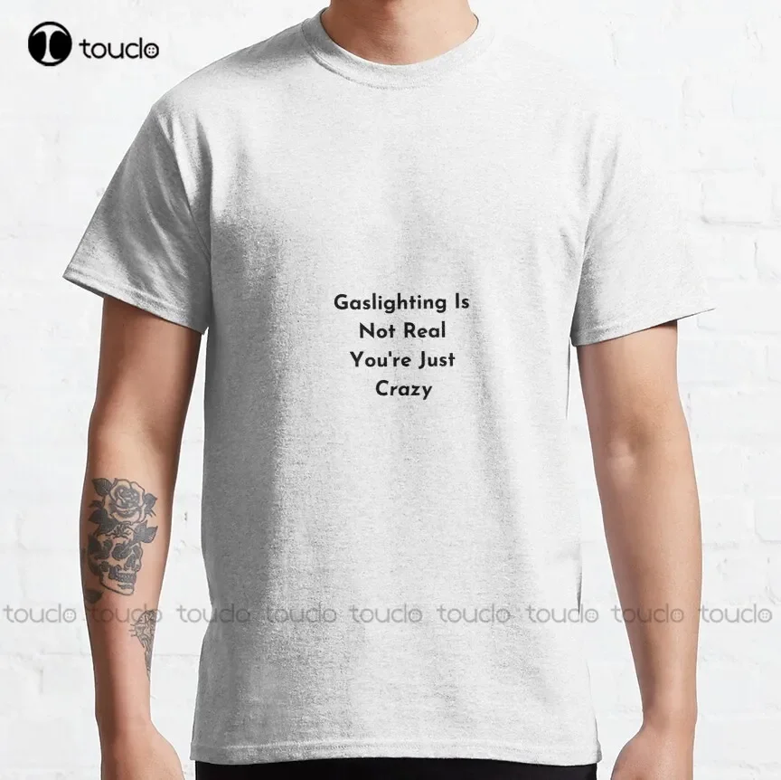 Футболка Gaslighting Is Not Real You Just Crazy Gaslight Relationship Xs-5Xl