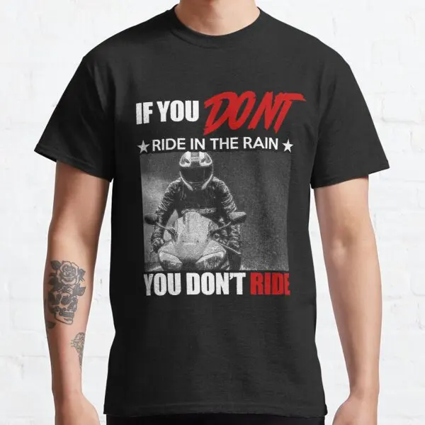 

Футболка с надписью IF YOU DON T RIDE IN RAIN YOU DON T RIDE для Харриса Haojue BSA YMHAHA Triumph Bajaj Suzuki