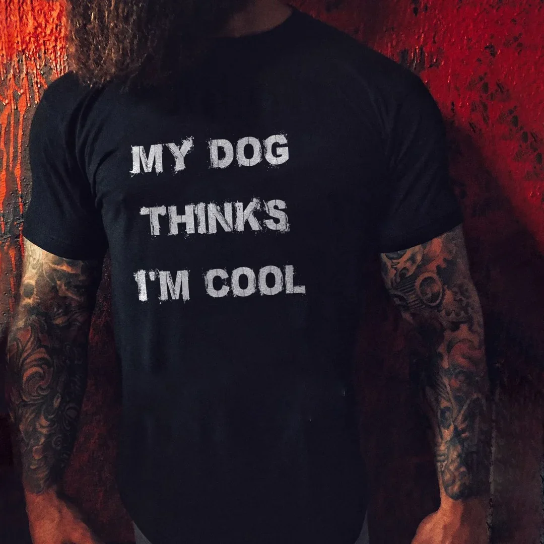 

Badassdude My Dog Thinks I'm Cool Printing Men's Casual Fashion T-shirt