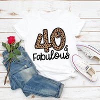 leopard 30th40th50th60th70th80th fabulous happy birthday t shirt women clothes 2022 t shirt female clothing 90s tees top