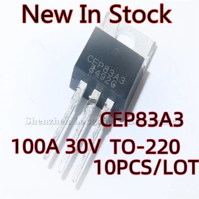 

10 шт./лот, МОП-транзистор с полевым эффектом CEP83A3 TO-220 100A 30 в, новая оригинальная модель
