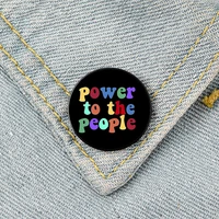 power to the people rainbow pin custom funny brooches shirt lapel bag cute badge cartoon jewelry gift for lover girl friends