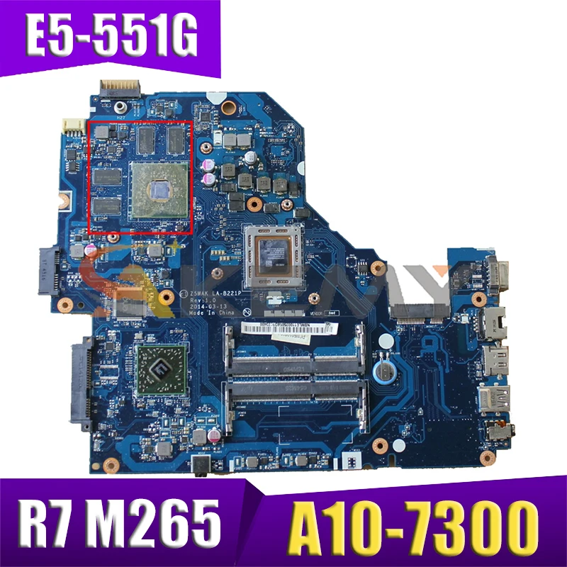 

Материнская плата AKEMY Z5WAK LA-B221P для ноутбука acer Aspire E5-551G NBMLE11001 R7 M265 AM7300 A10-7300 протестирована