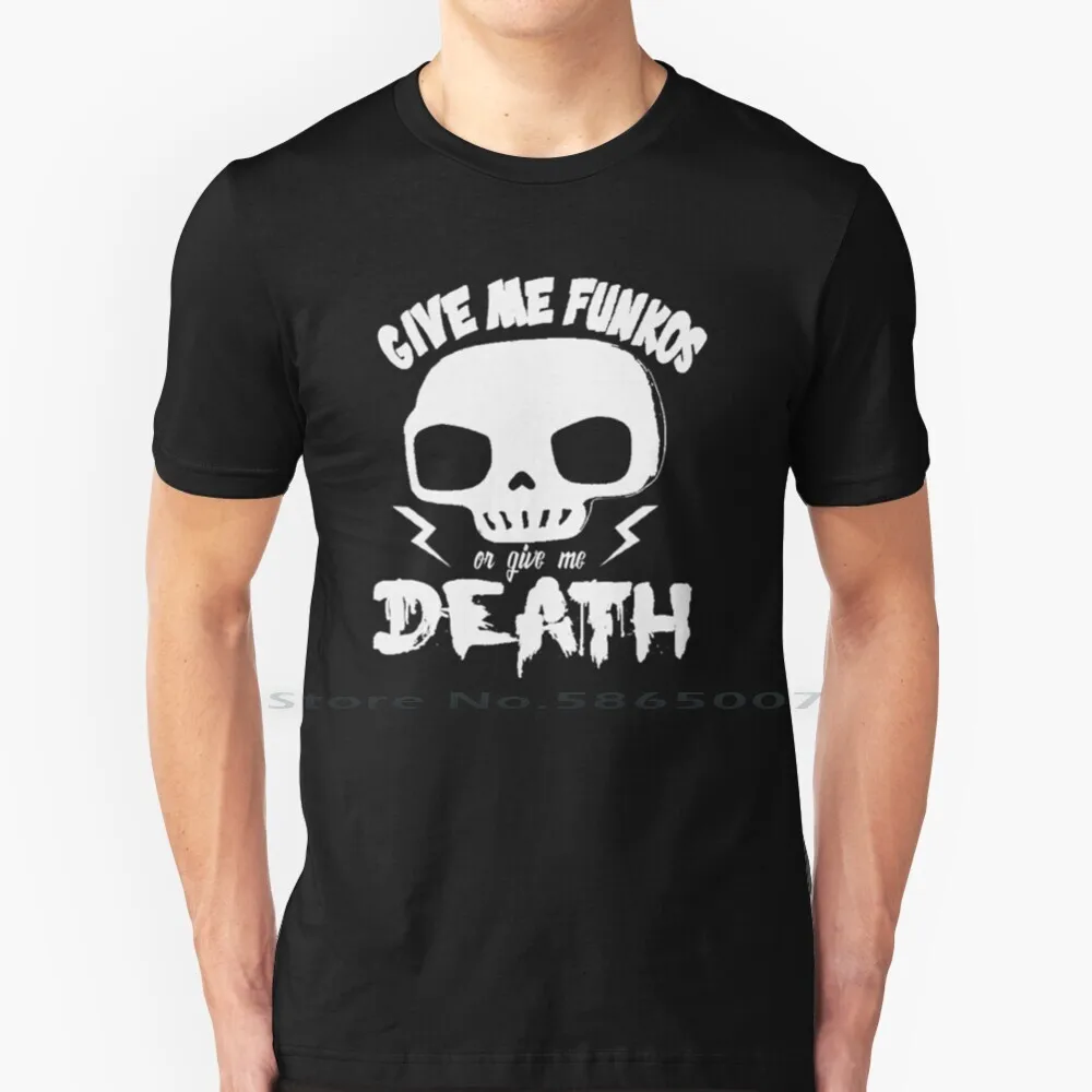 

Give Me Funkos Or Give Me Death T Shirt 100% Cotton Collector Death Funko Pop Art Funko Pop Toy Horror Punkrock Skeleton Skulls