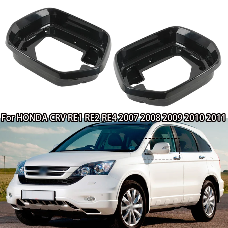 

Car Outer Rearview Mirror Frame For HONDA For CRV 2007 2008 2009 2010 2011 RE1 RE2 RE4 Rear View Wing Mirror Cover Bezel Panel