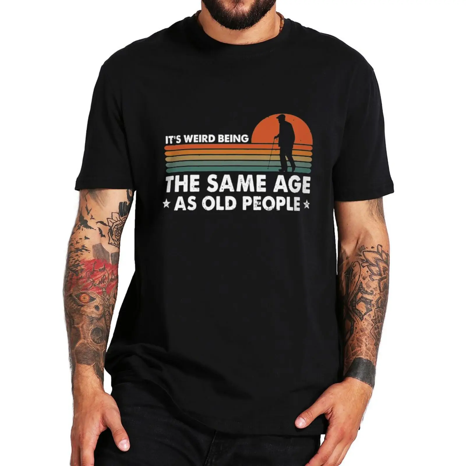 

It's Weird Being The Same Age As Old People T Shirt Funny Sayings Humor Tee Tops Casual 100% Cotton Unisex EU Size T-shirts