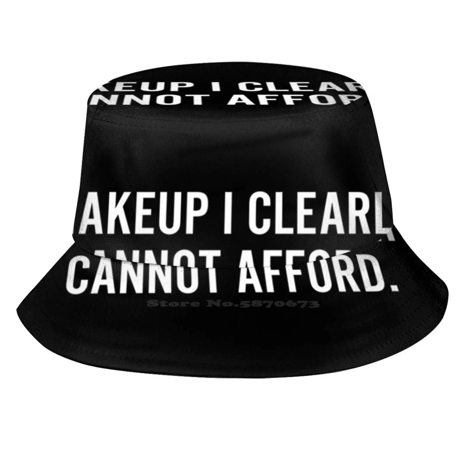 Makeup I Clearly Cannot Unisex Fisherman Hats Cap Makeup Beauty Funny Youtuber Spear Ultra Expensive Brand High End Pretty