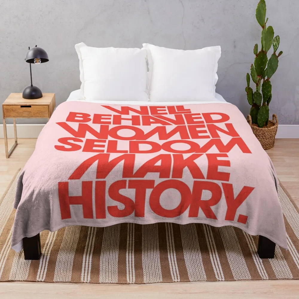 

Well Behaved Women Seldom Make History (Pink & Red Version) Throw Blanket