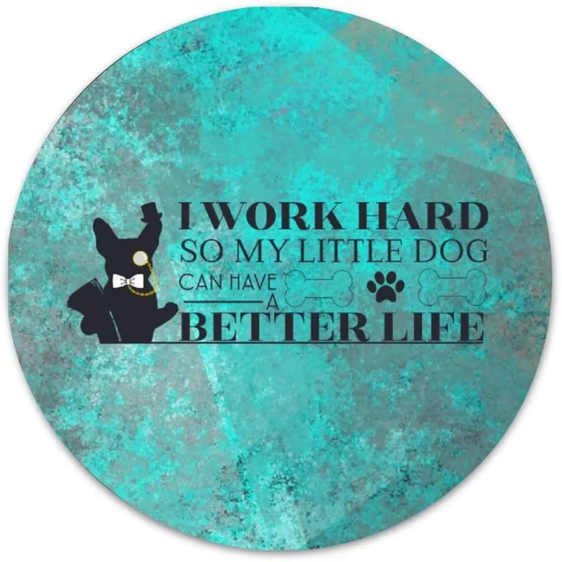 

Round Tin Signs I Work Hard So My Little Dog Can Live A Better Life Wall Art Posters Home Garden Kitchen Bar Cafe Restaurant