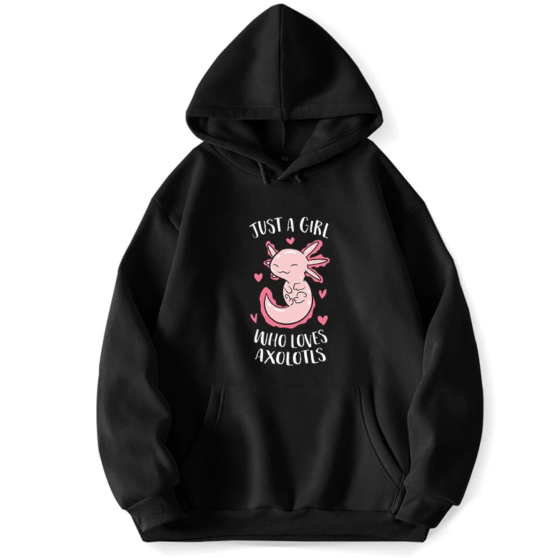 Just A Girl Who Loves Axolotls Funny Axolotl Girl Hoodies Men Hooded Sweatshirts Trapstar Pocket Spring Autumn Pullover Jumpers