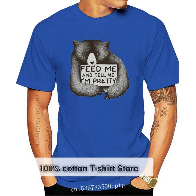 

Feed Me And Tell Me I'm Pretty T-Shirt Men Cute Short Sleeve Cotton T Shirt Fashion Russia Wild Bear Tee Slim Fit Streetwear Top