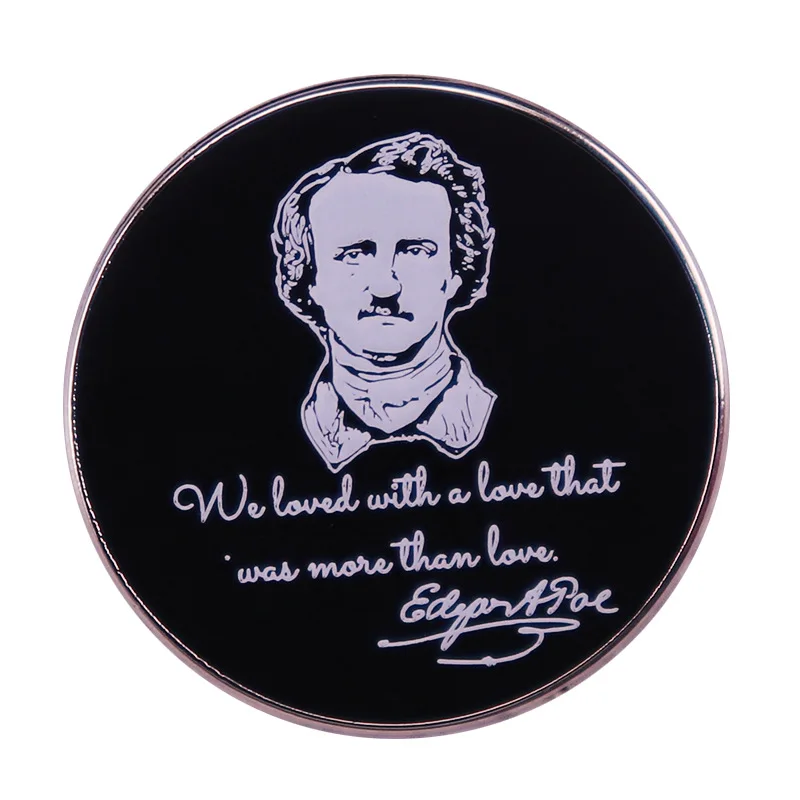We Loved With A Love That Was More Than Love Brooch Allan Poe Quotation Pin Badge Brooch